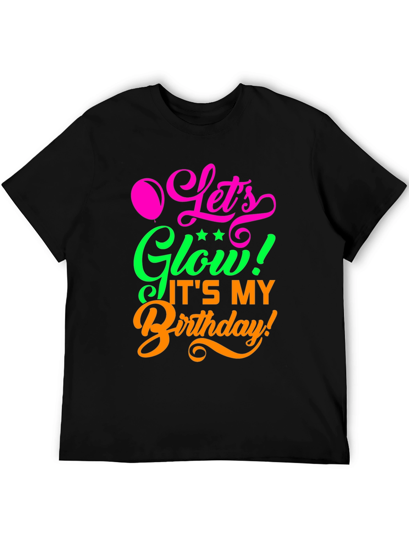 Lets Glow Birthday T-Shirt