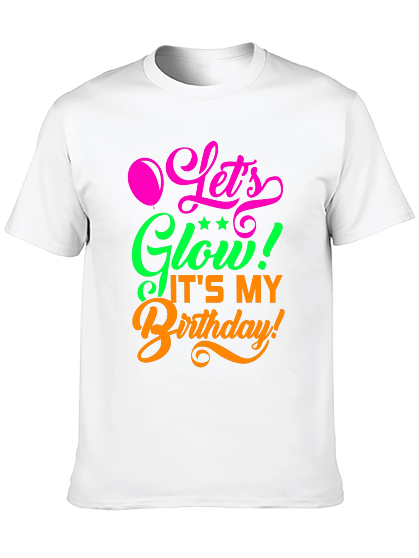Lets Glow Birthday T-Shirt