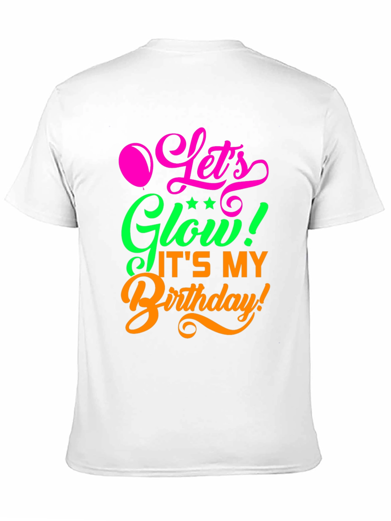 Lets Glow Birthday T-Shirt
