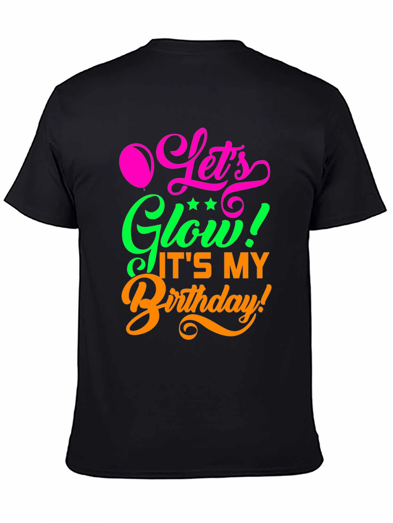 Lets Glow Birthday T-Shirt