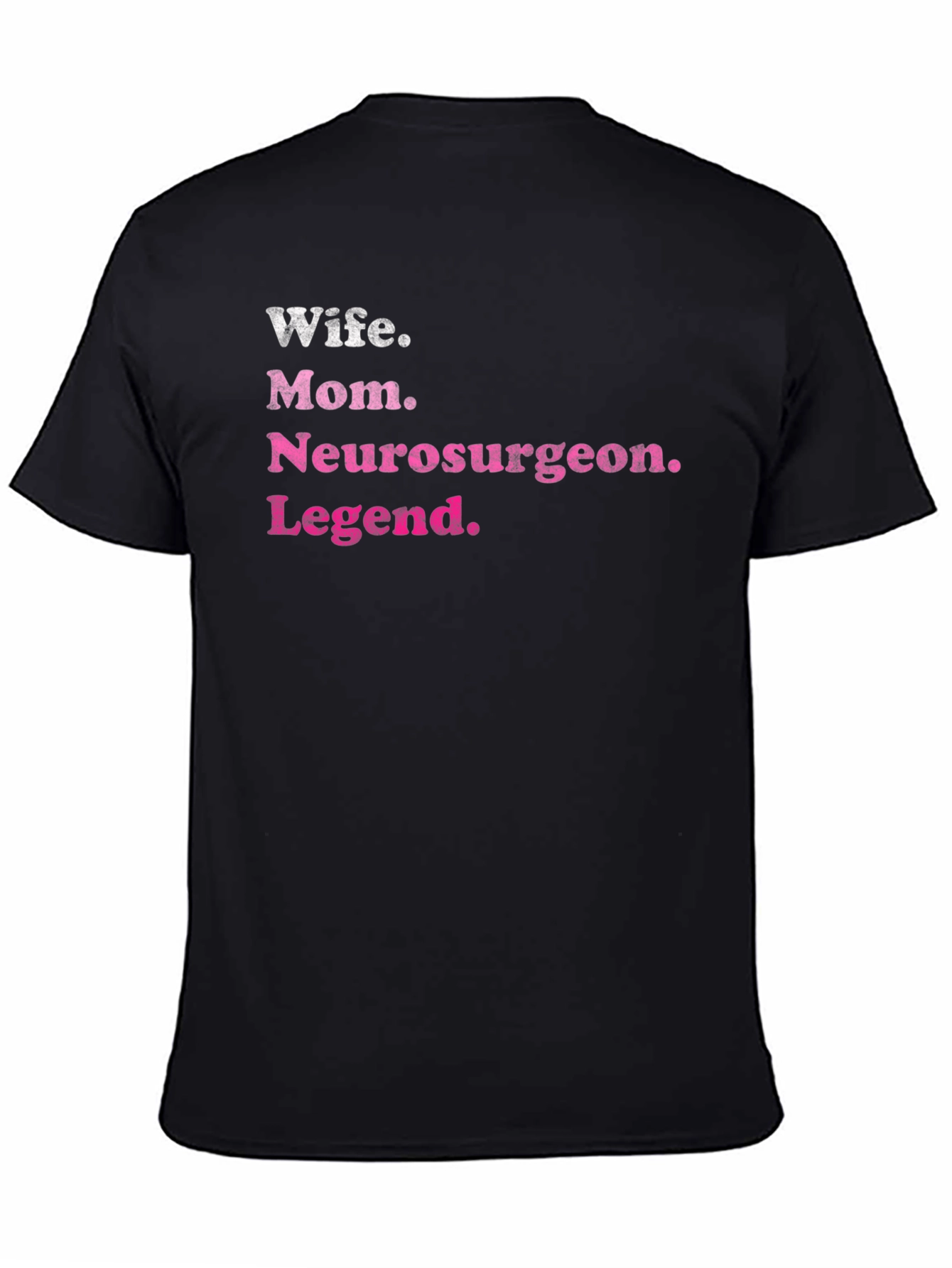 Wife Mom Neurosurgeon Legend T-Shirt - Black