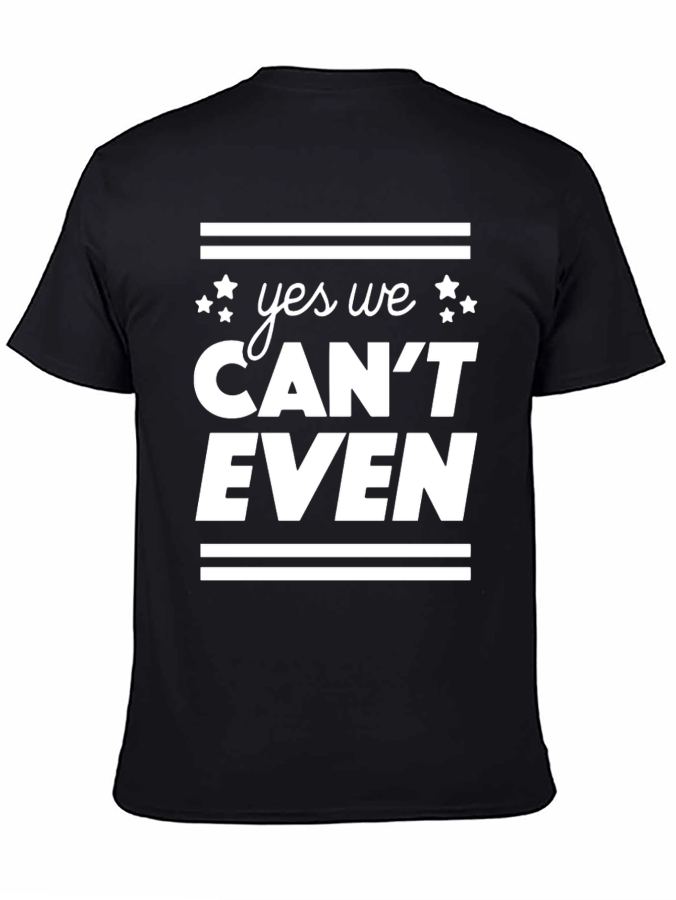 Yes We Cant Even Funny Graphic Tee