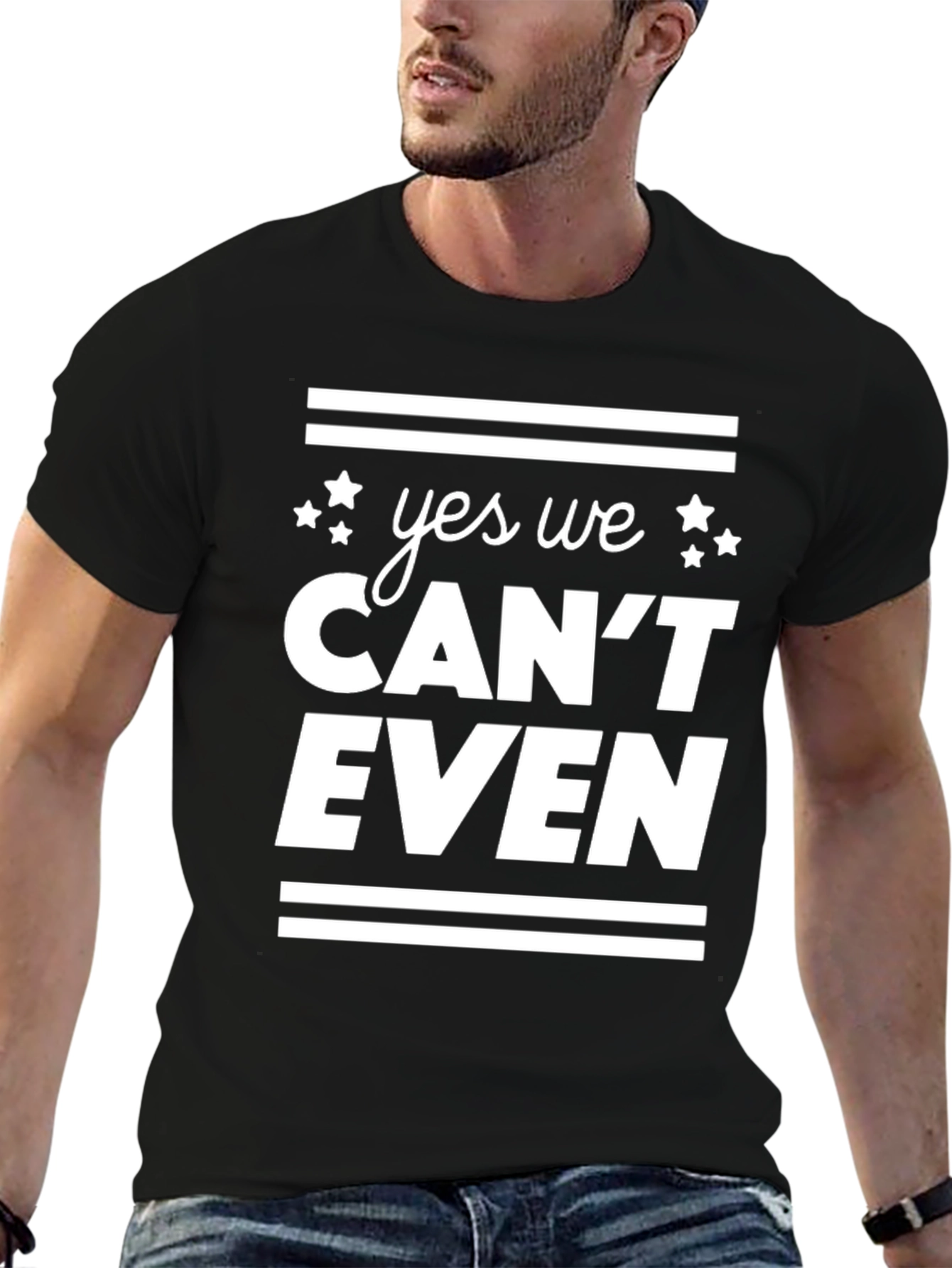 Yes We Cant Even Funny Graphic Tee