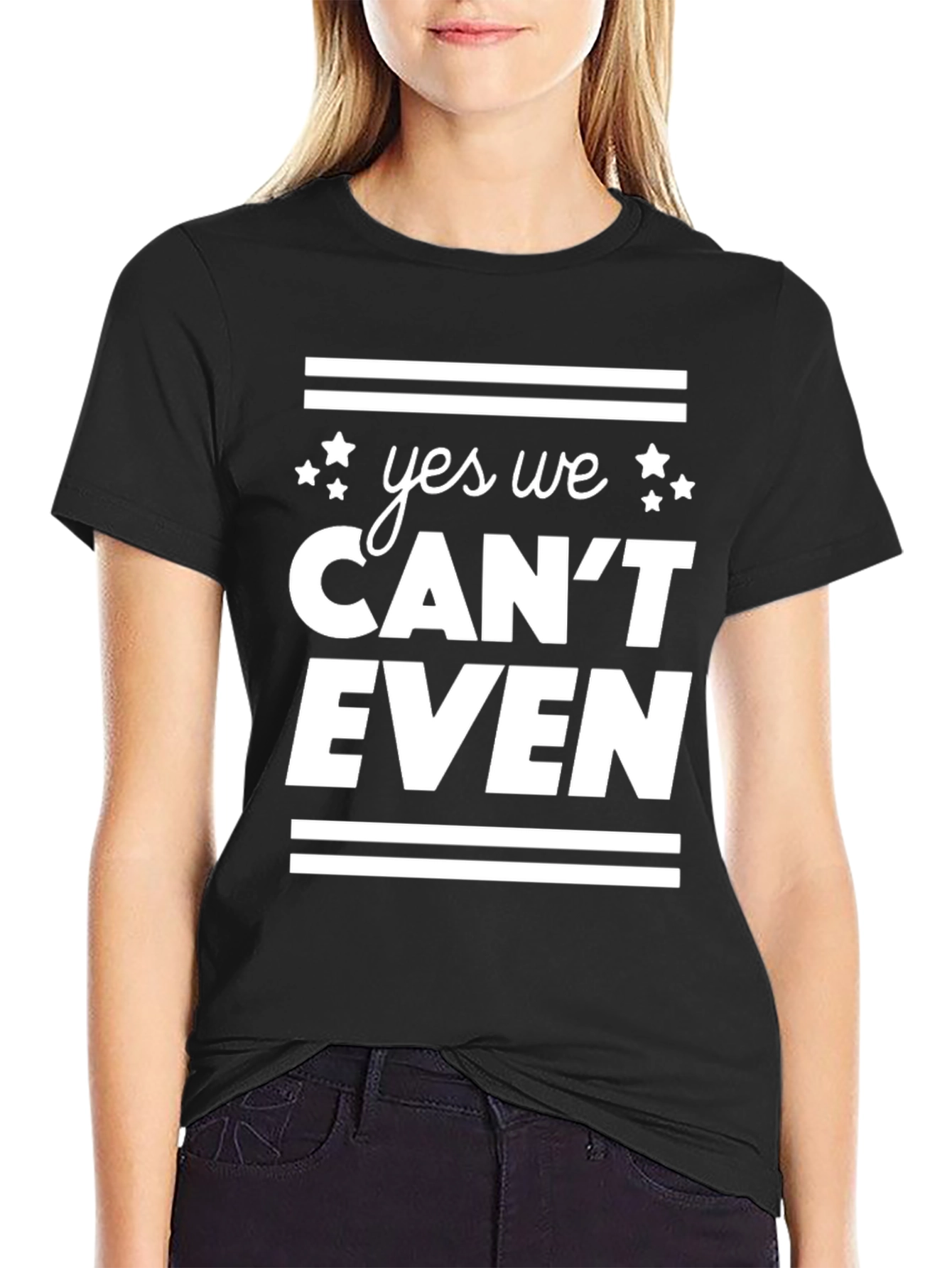 Yes We Cant Even Funny Graphic Tee