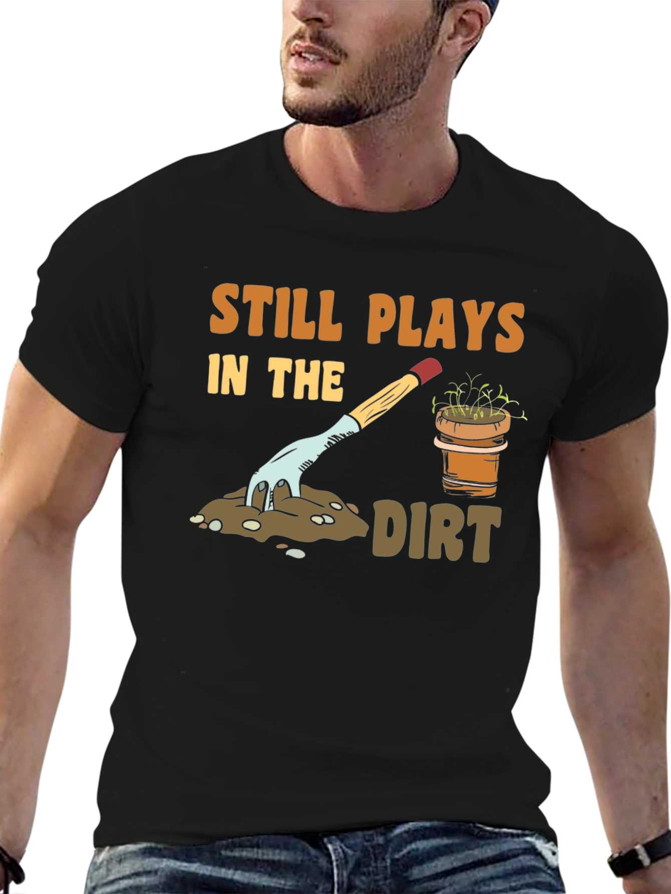 Still Plays in the Dirt Gardening T-Shirt