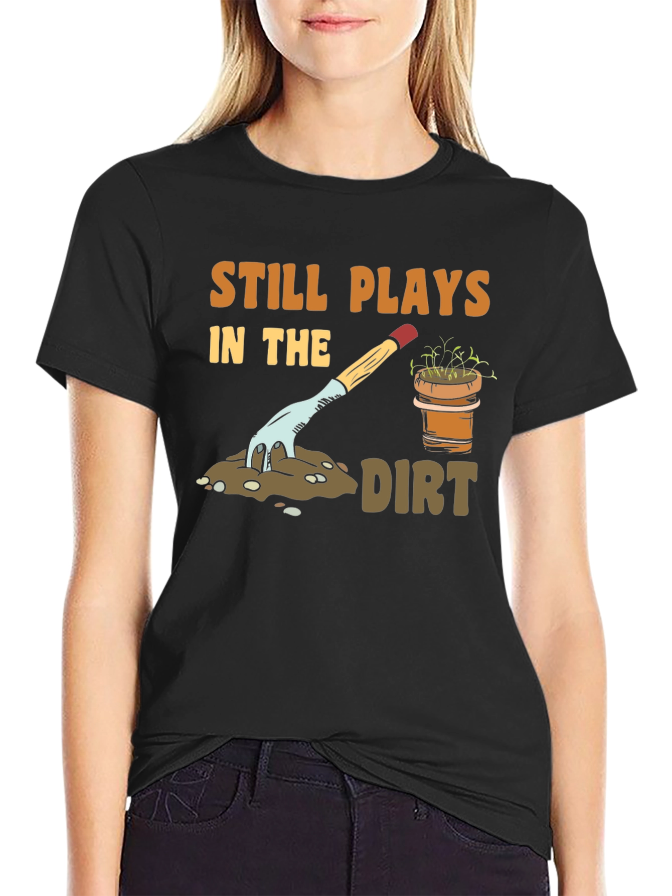 Still Plays in the Dirt Gardening T-Shirt