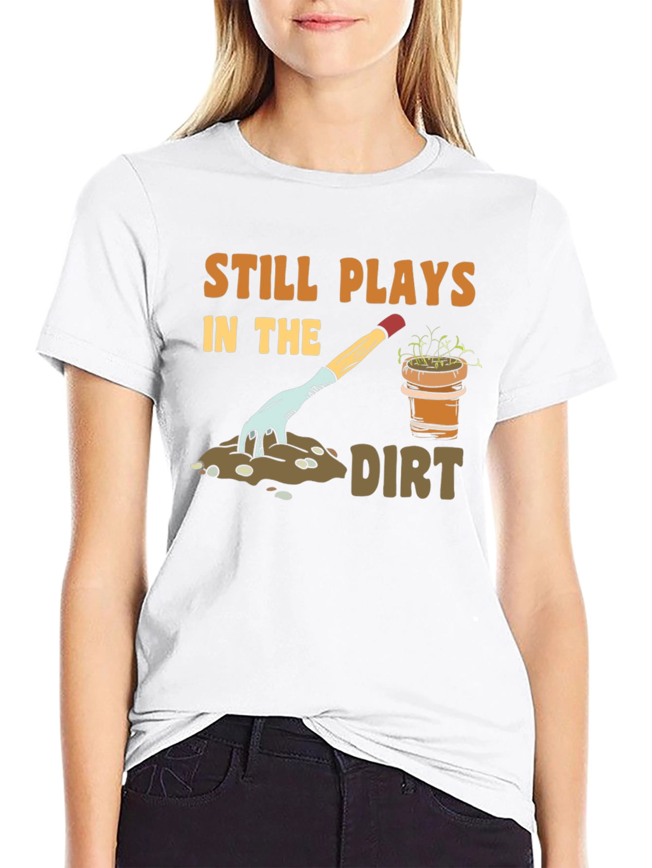 Still Plays in the Dirt Gardening T-Shirt