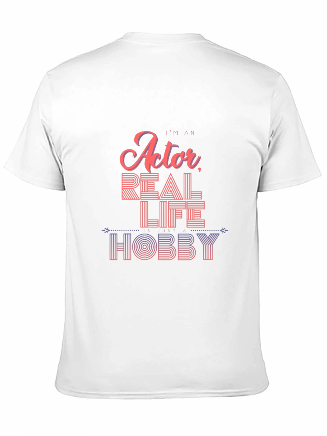 Im An Actor Real Life Hobby T-Shirt Black