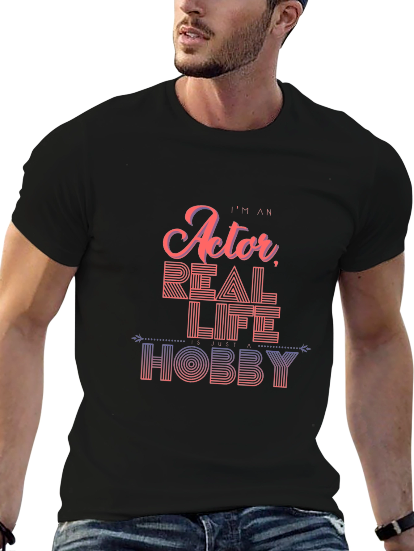 Im An Actor Real Life Hobby T-Shirt Black
