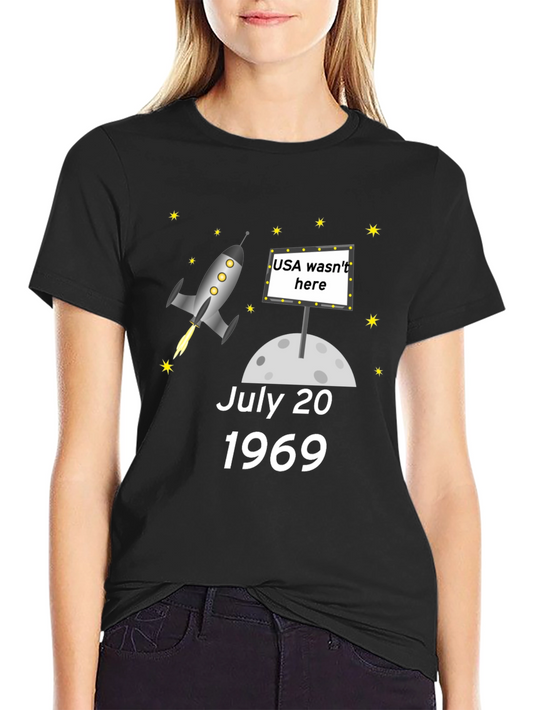 July 20 1969 T-Shirt - USA Wasnt Here Rocket Tee