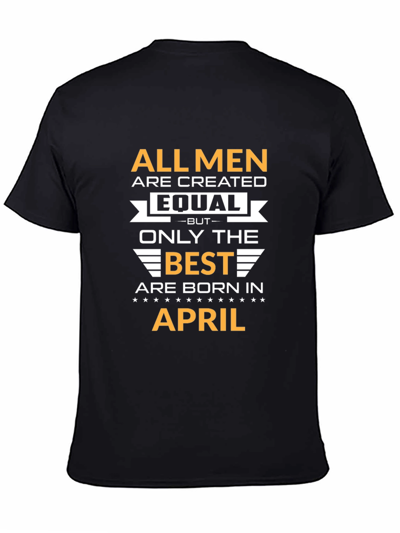 All Men Created Equal April Birthday T-Shirt