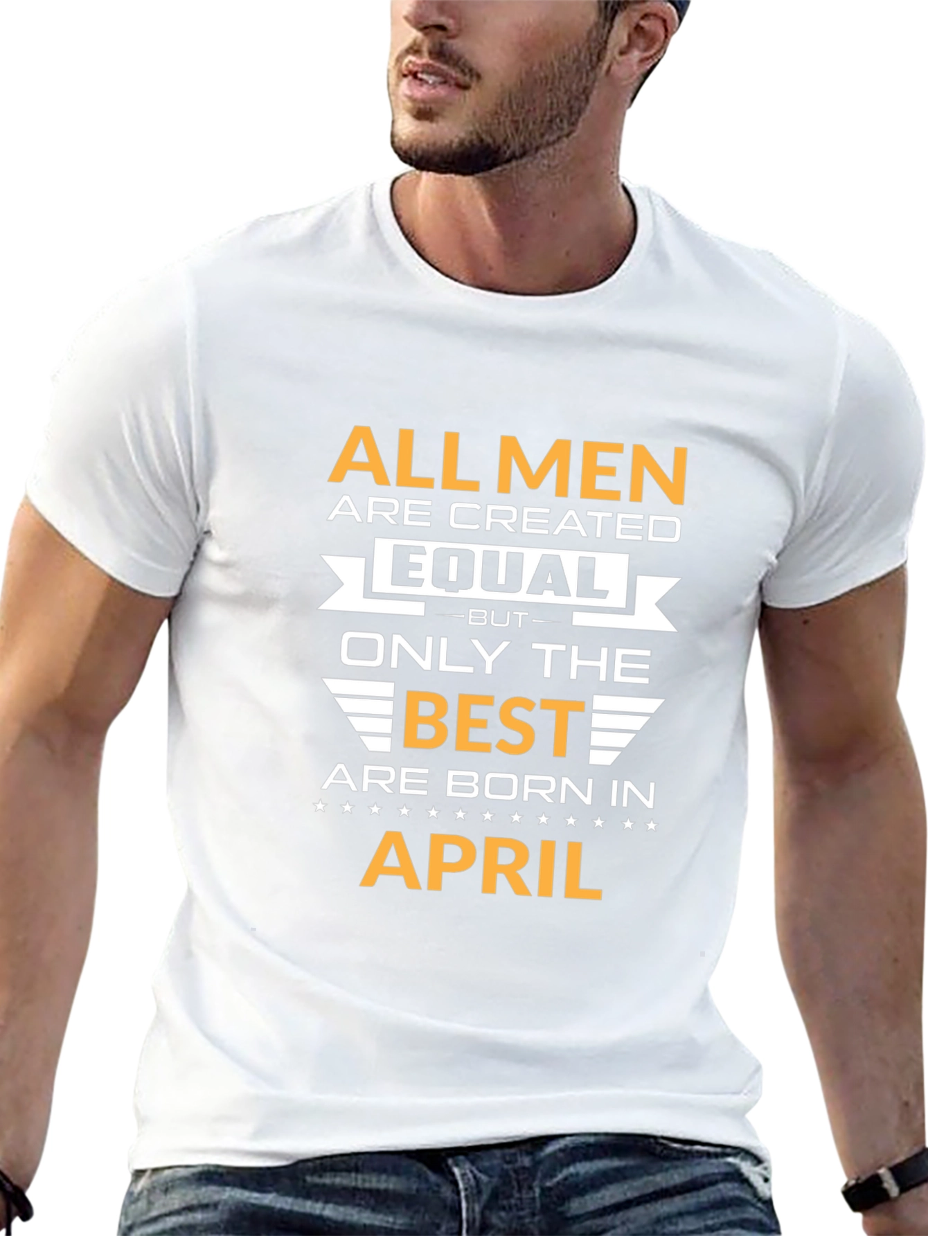 All Men Created Equal April Birthday T-Shirt