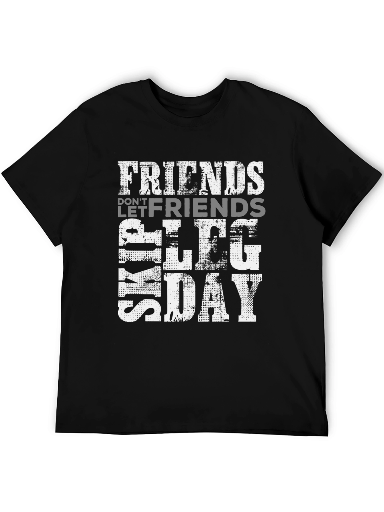 Friends Dont Let Friends Skip Leg Day Graphic Tee
