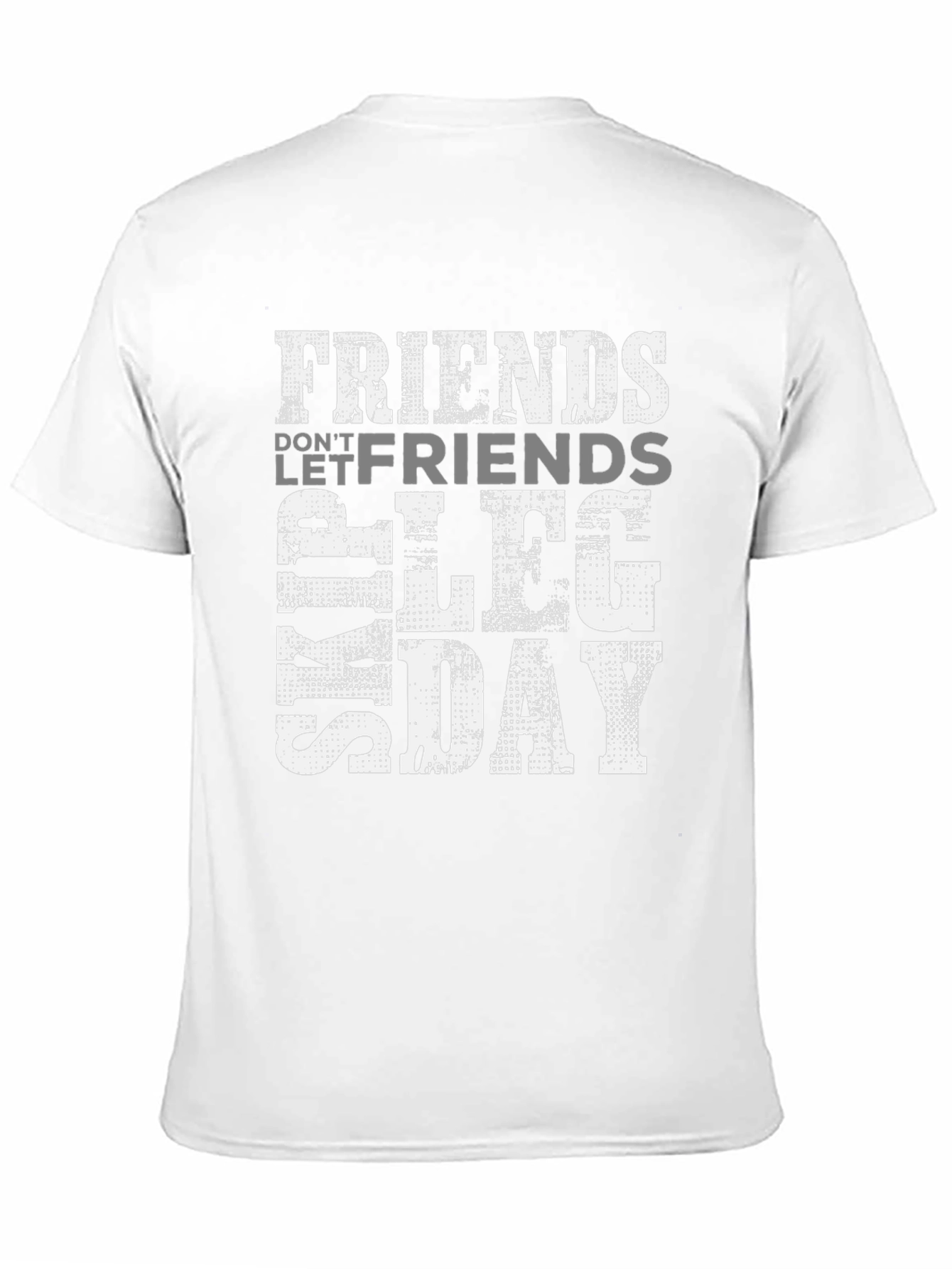 Friends Dont Let Friends Skip Leg Day Graphic Tee