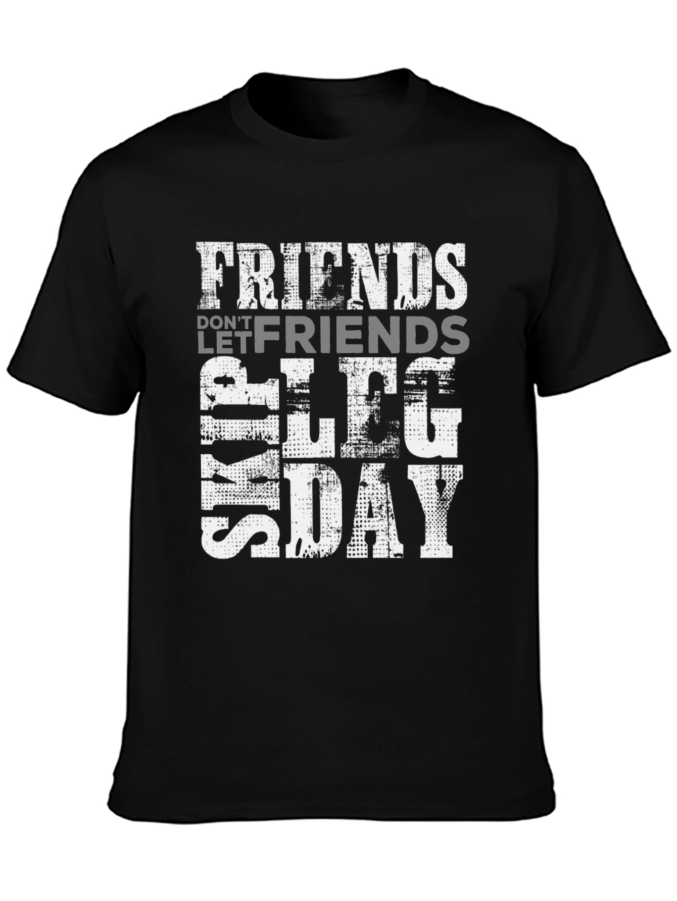 Friends Dont Let Friends Skip Leg Day Graphic Tee