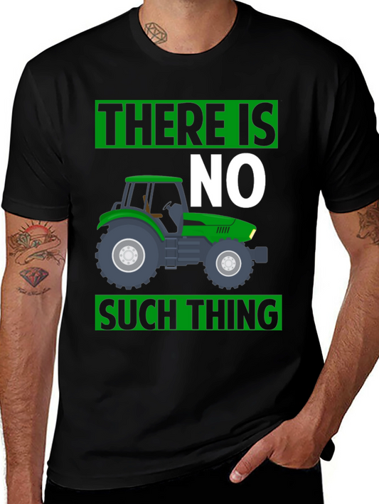 There Is No Such Thing Tractor T-Shirt
