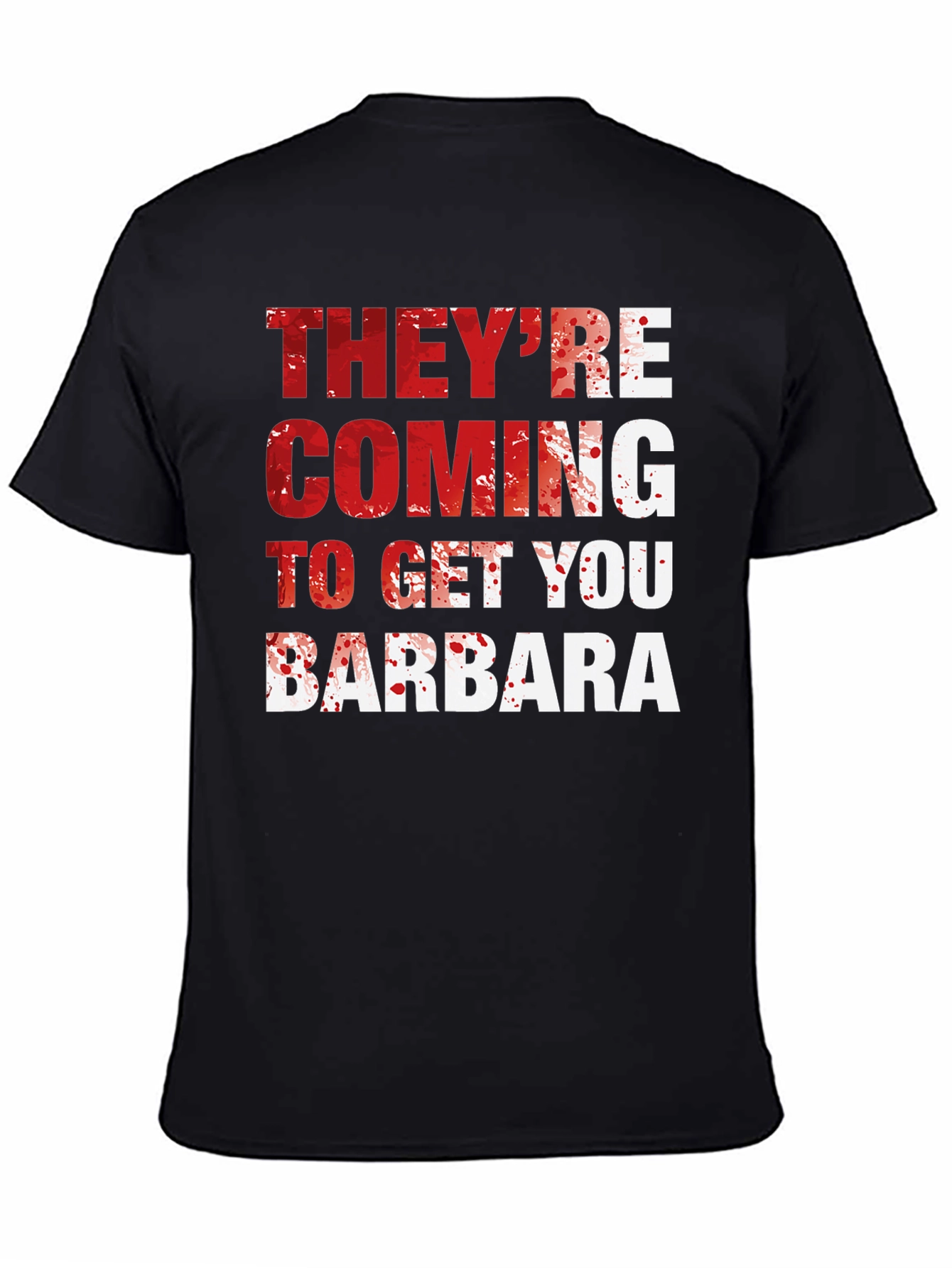 Theyre Coming to Get You Barbara T-Shirt