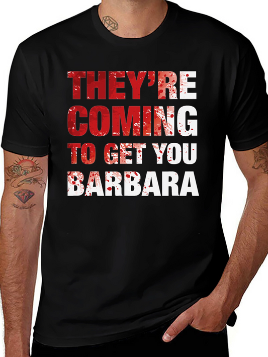 Theyre Coming to Get You Barbara T-Shirt