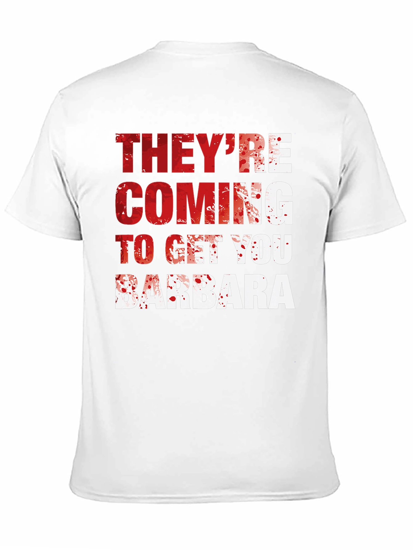 Theyre Coming to Get You Barbara T-Shirt