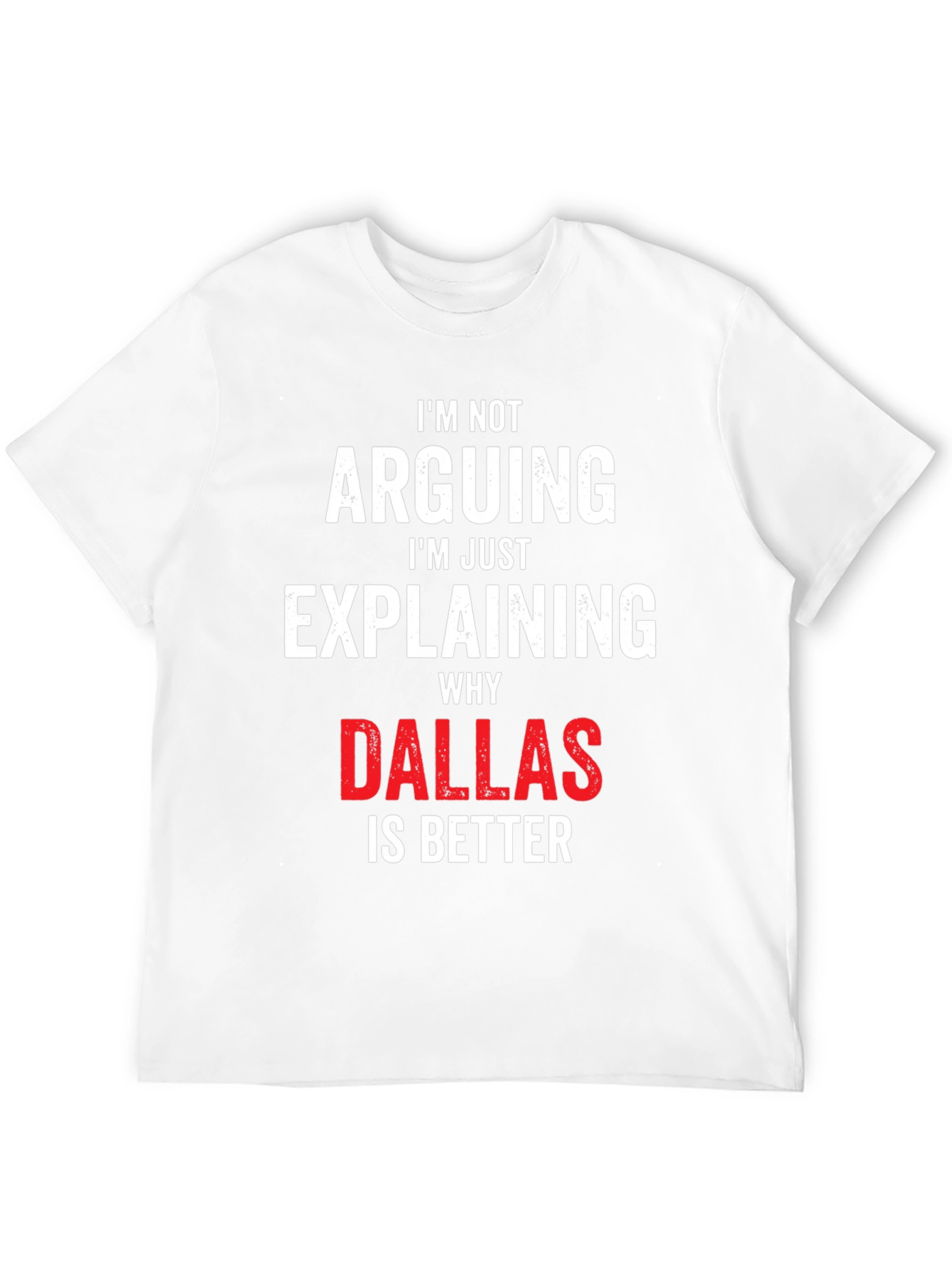 Dallas is Better T-Shirt