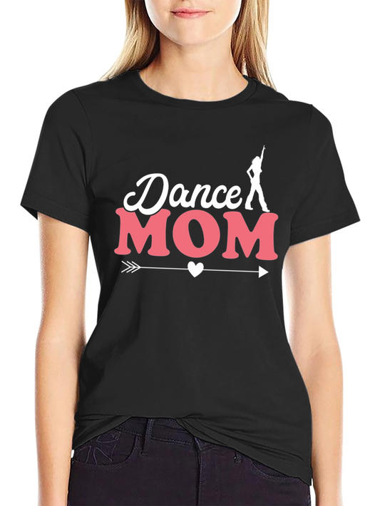 Dance Mom T-Shirt - Perfect for Dance Moms!