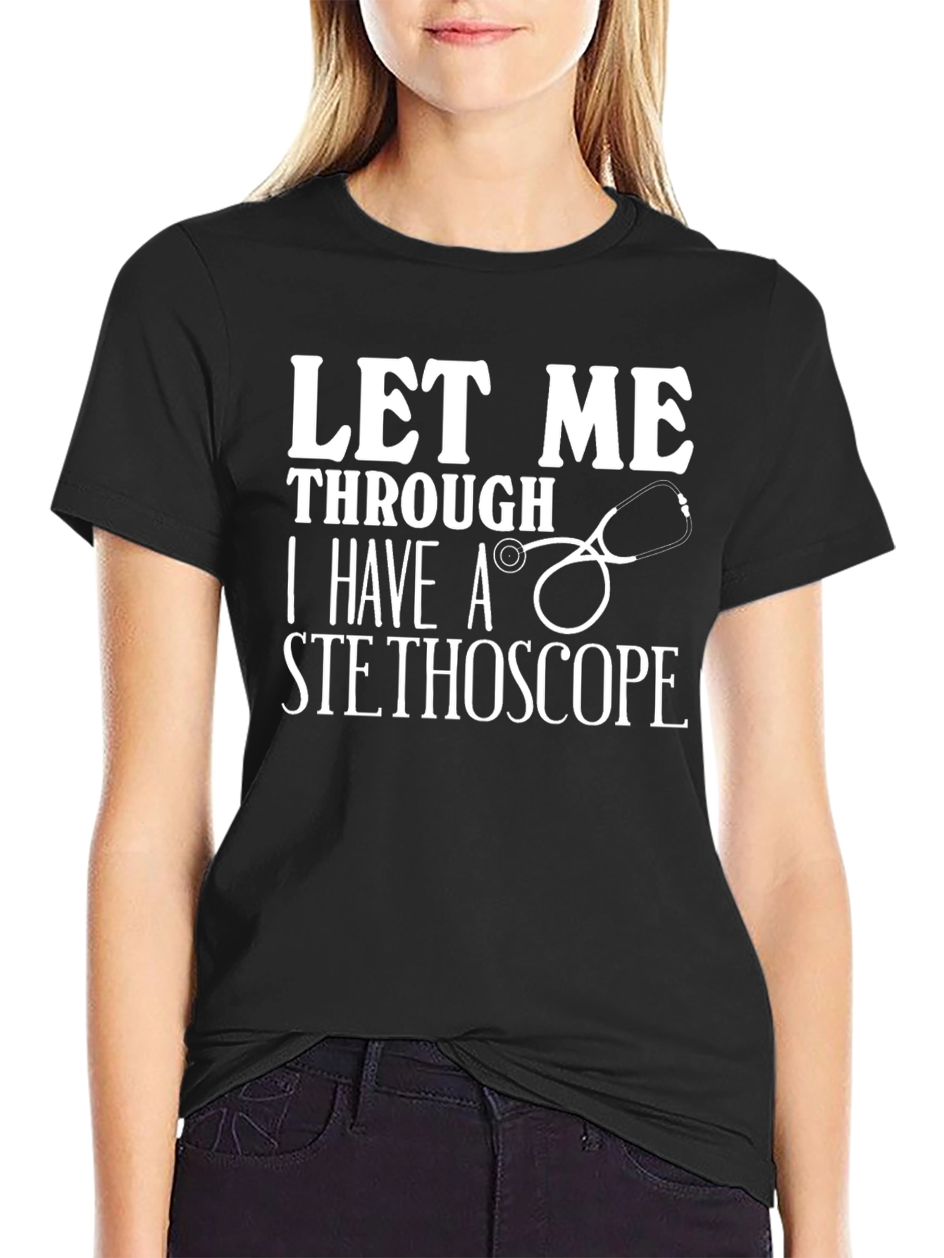 Let Me Through I Have a Stethoscope Graphic T-Shirt