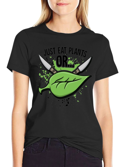Just Eat Plants OR T-Shirt - Vegan Humor