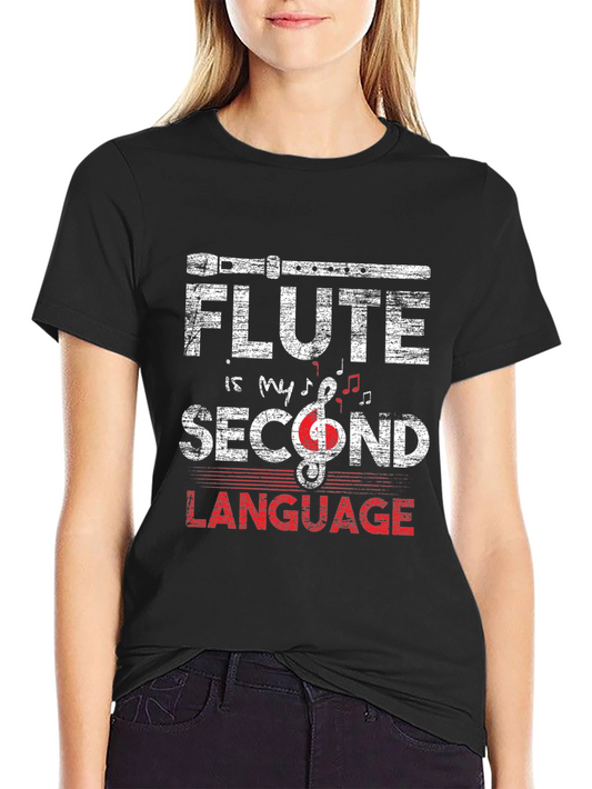 Flute is My Second Language T-Shirt - Music Lover Tee