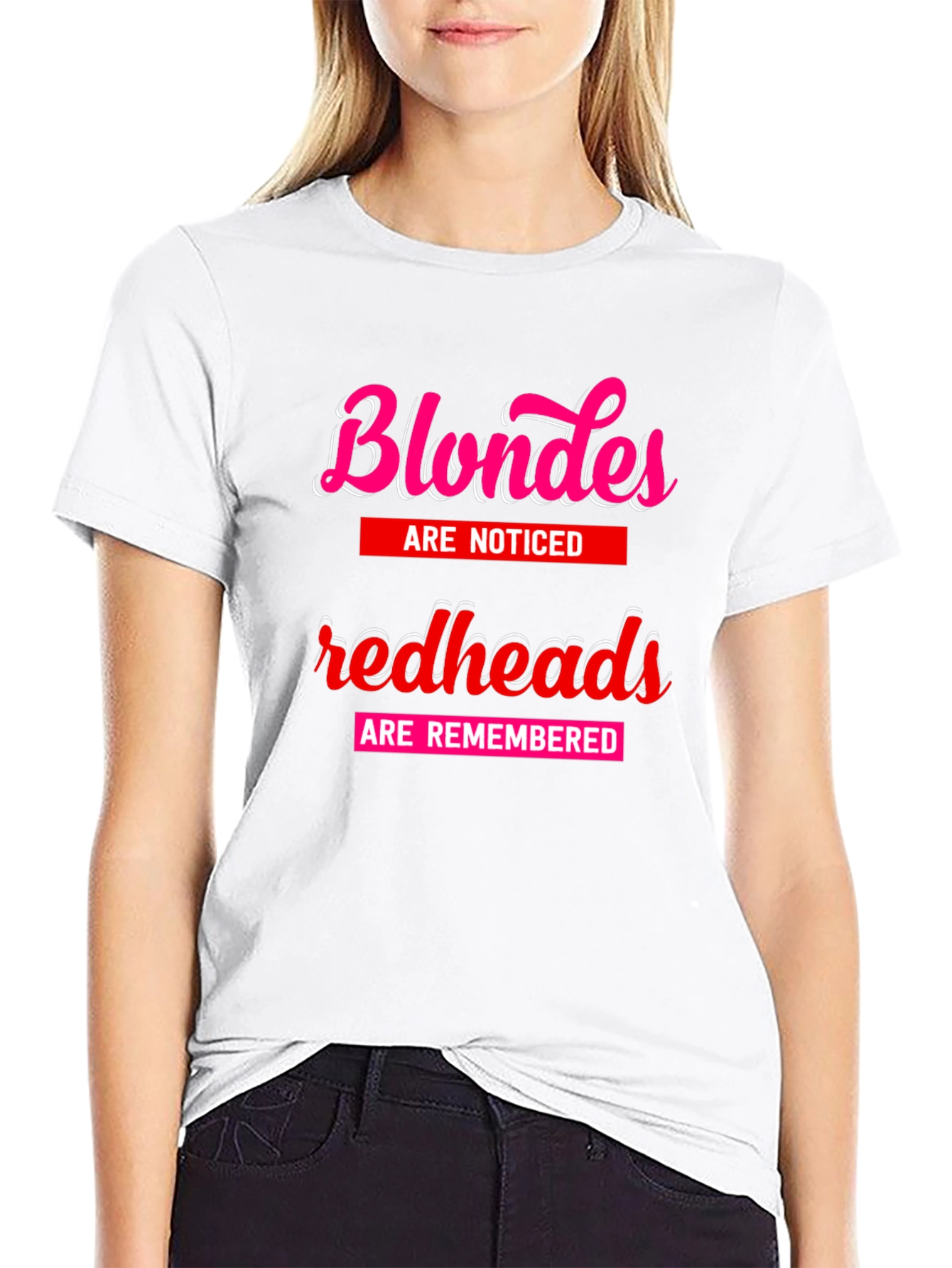Blondes Noticed Redheads Remembered T-Shirt