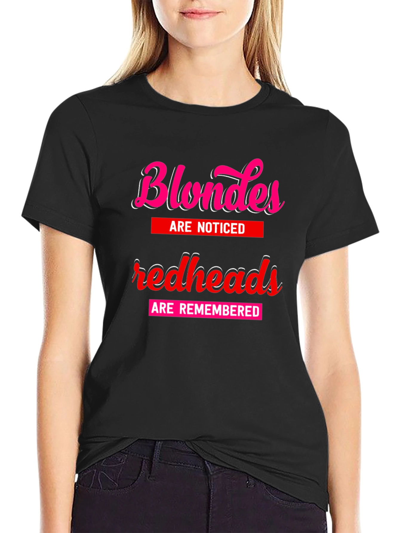 Blondes Noticed Redheads Remembered T-Shirt