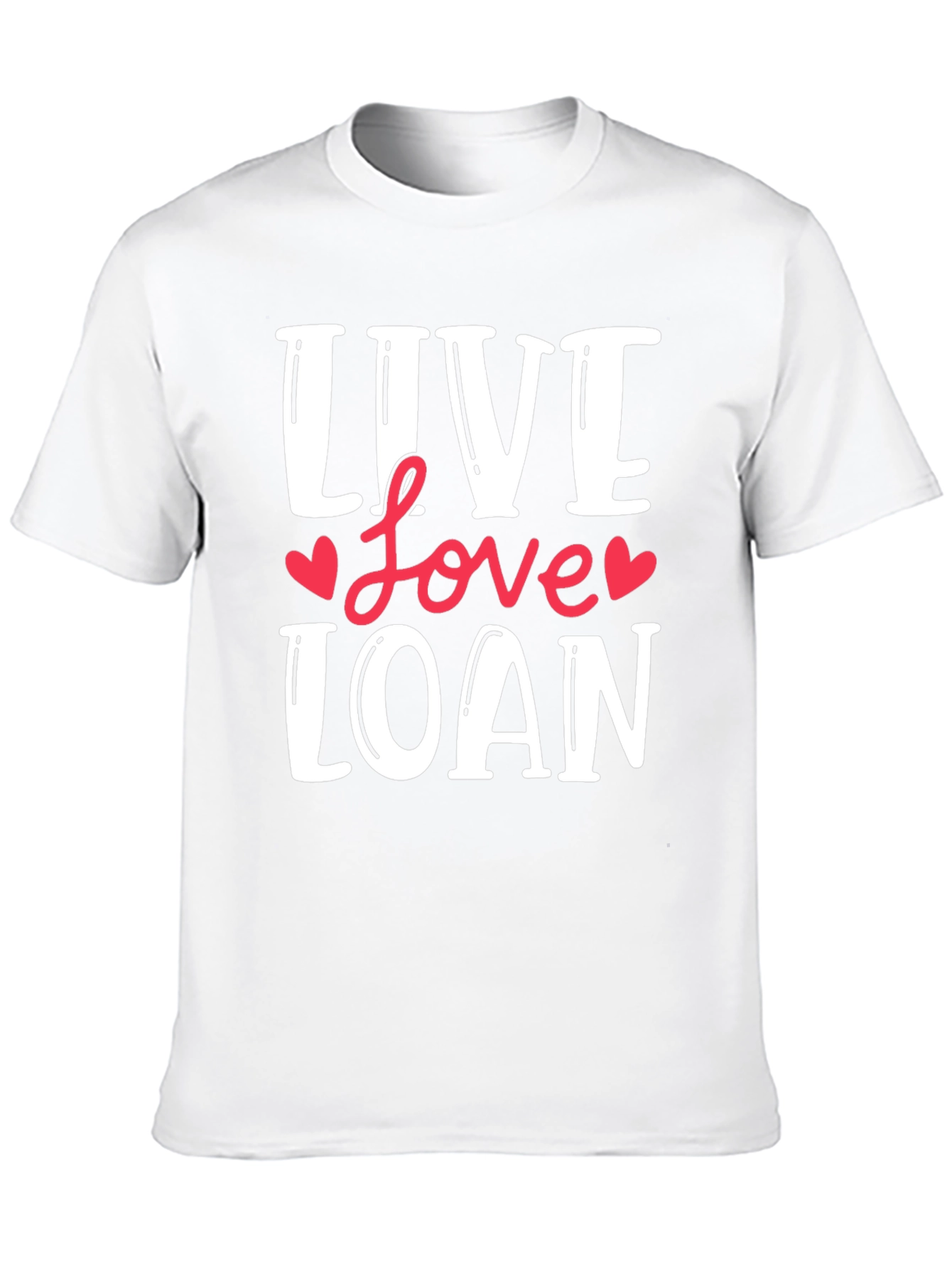 Live Love Loan T-Shirt