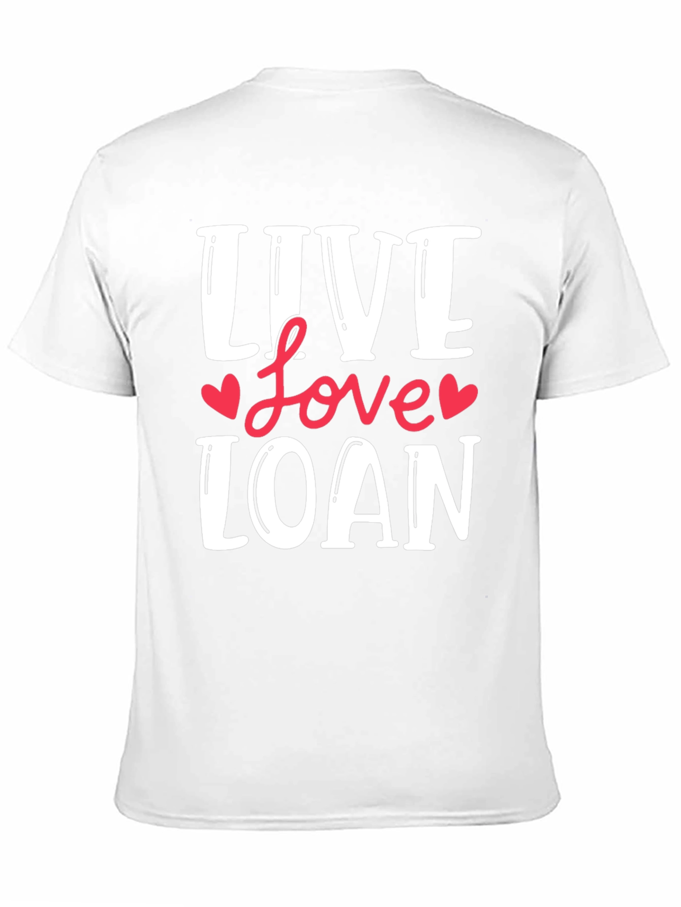 Live Love Loan T-Shirt