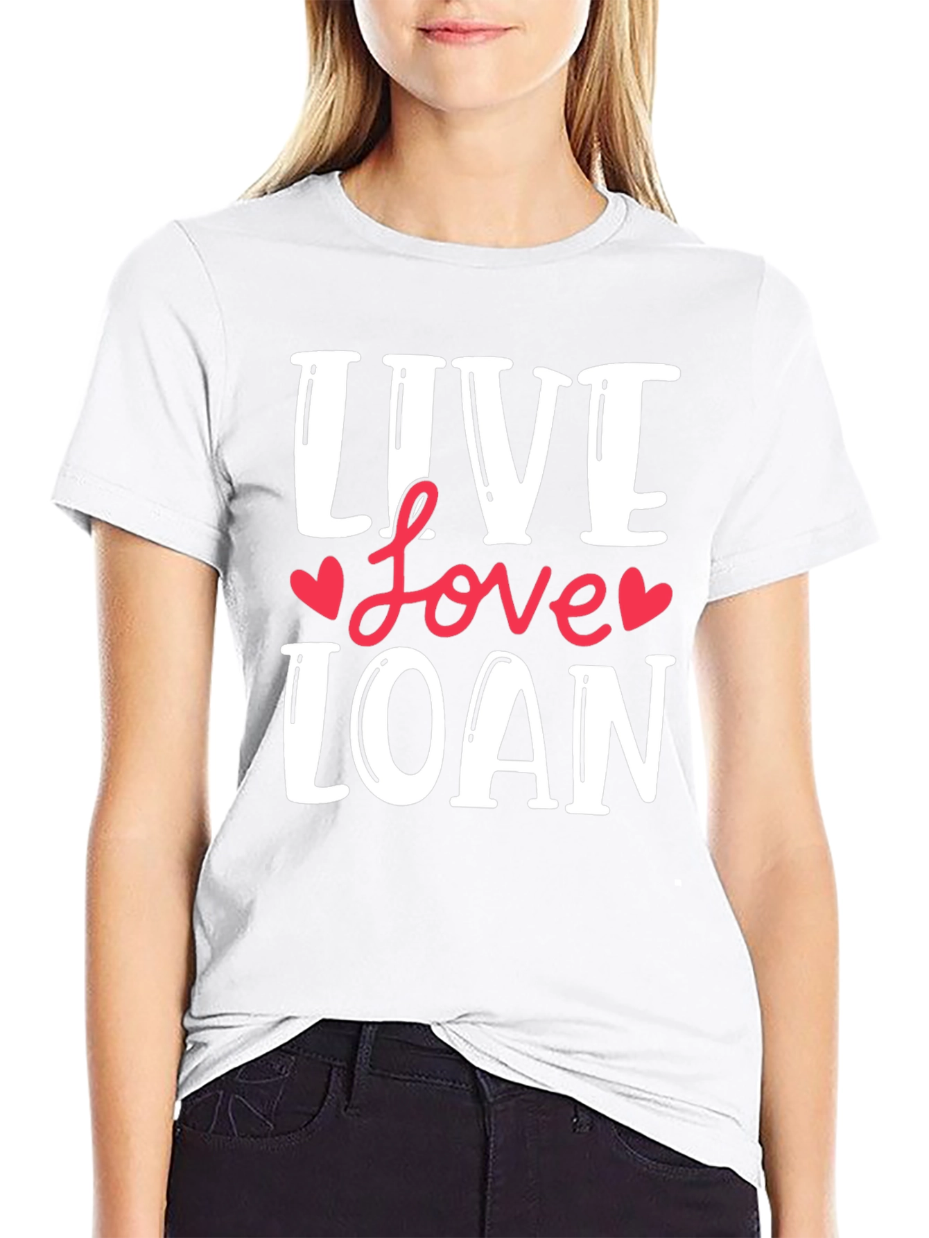 Live Love Loan T-Shirt
