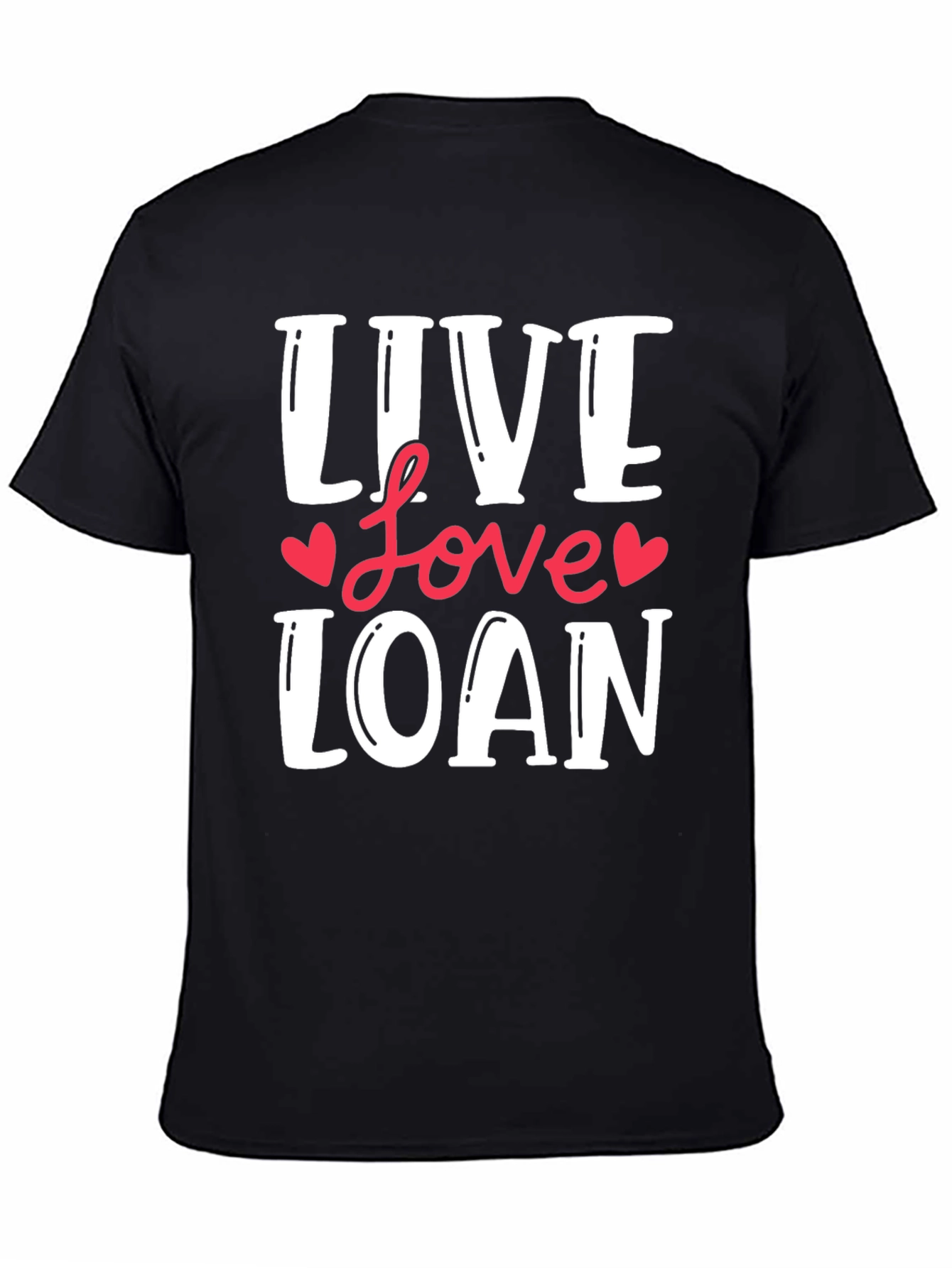 Live Love Loan T-Shirt