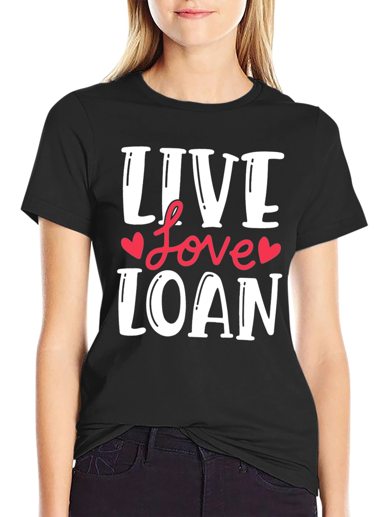 Live Love Loan T-Shirt
