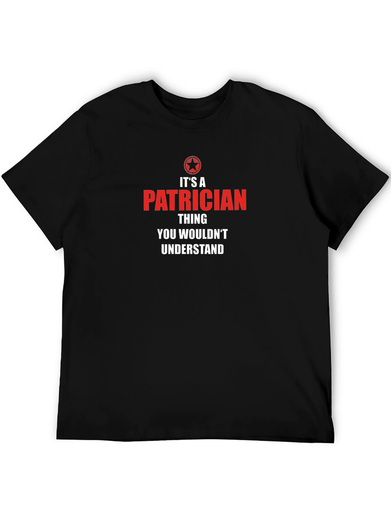 Its a Patrician Thing T-Shirt
