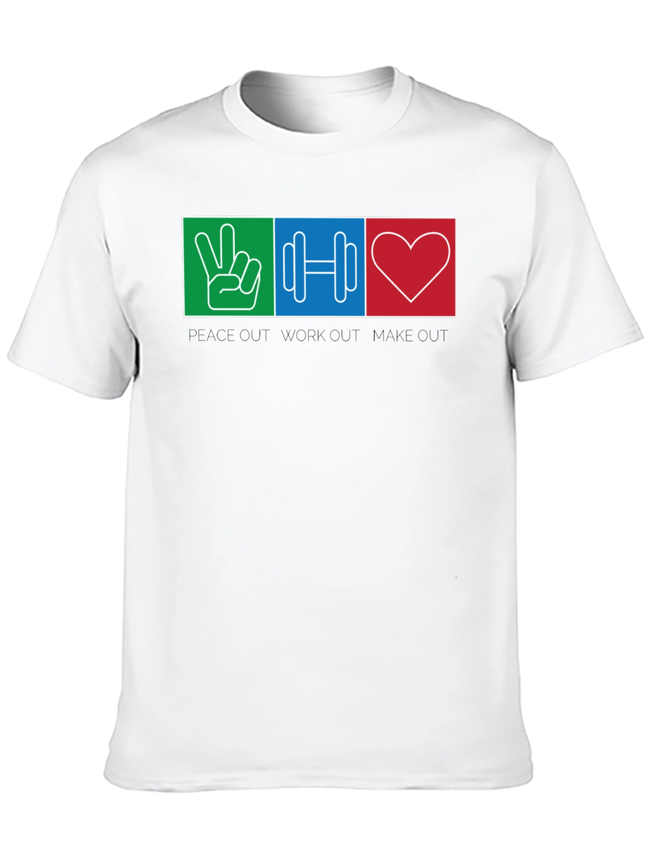 Peace Out Workout Make Out T-Shirt