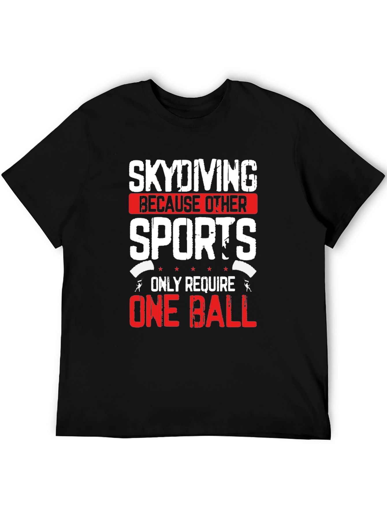 Skydiving Humor T-Shirt - One Ball Sport