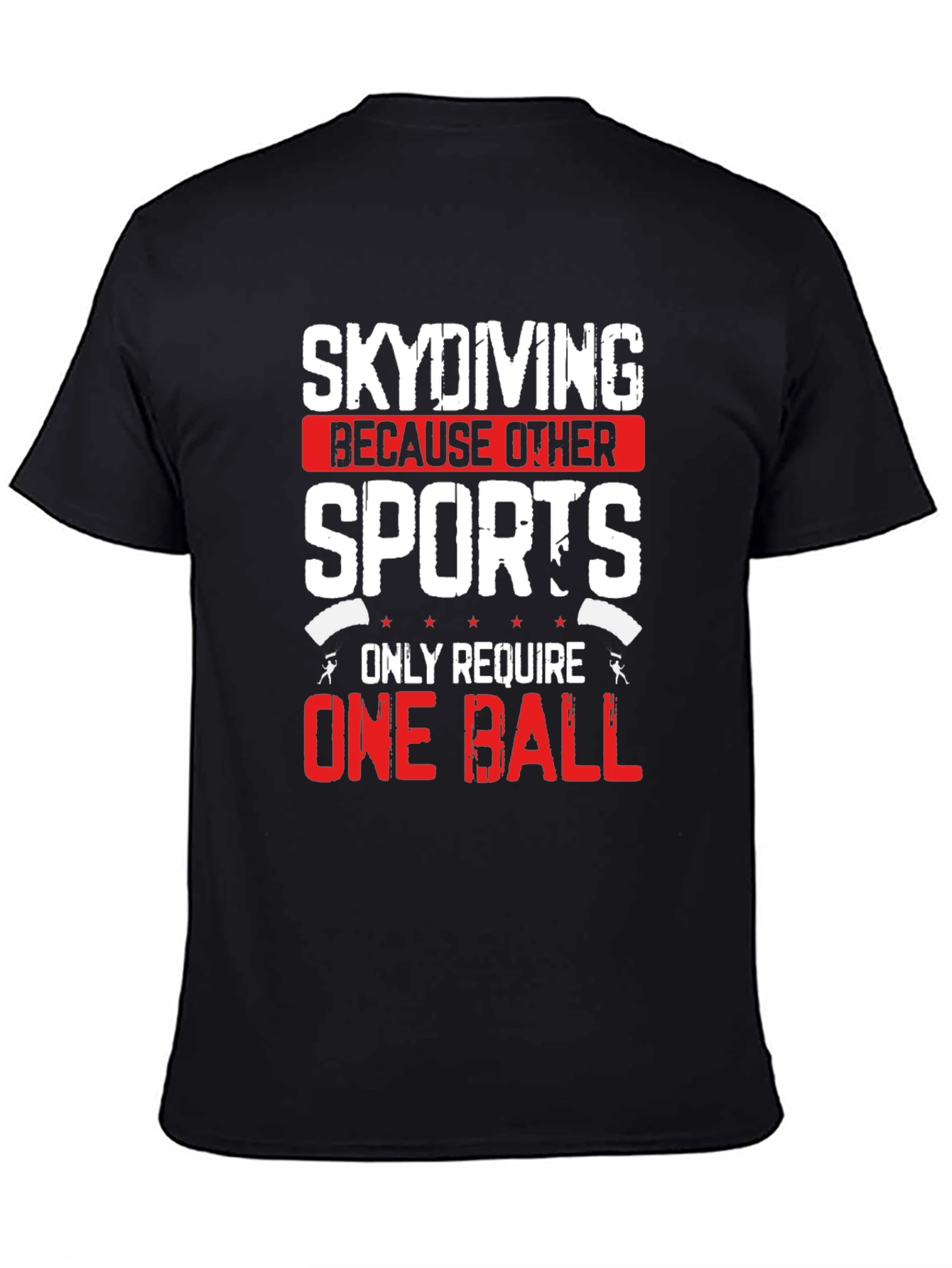 Skydiving Humor T-Shirt - One Ball Sport