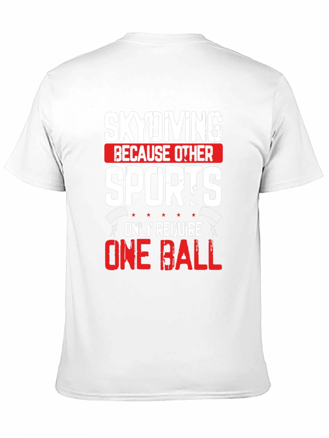 Skydiving Humor T-Shirt - One Ball Sport