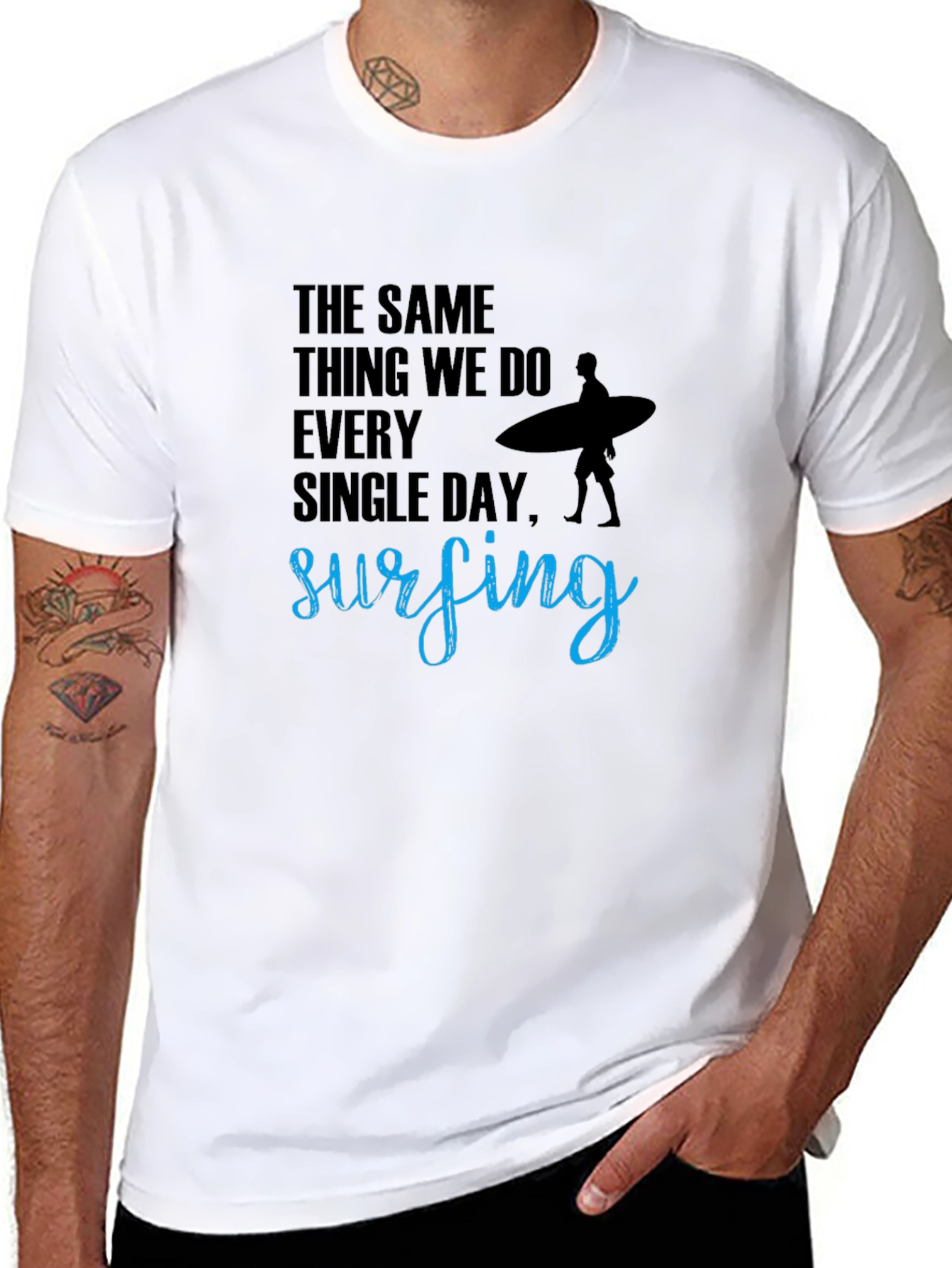 Surfing T-Shirt: The Same Thing We Do Every Day