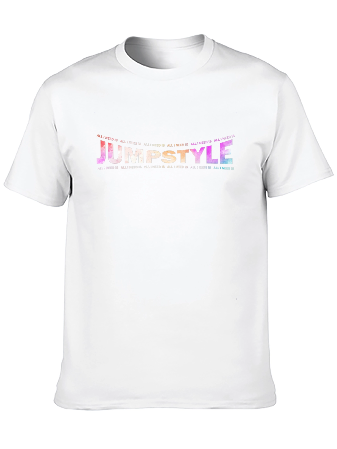 Jumpstyle All I Need Is T-Shirt