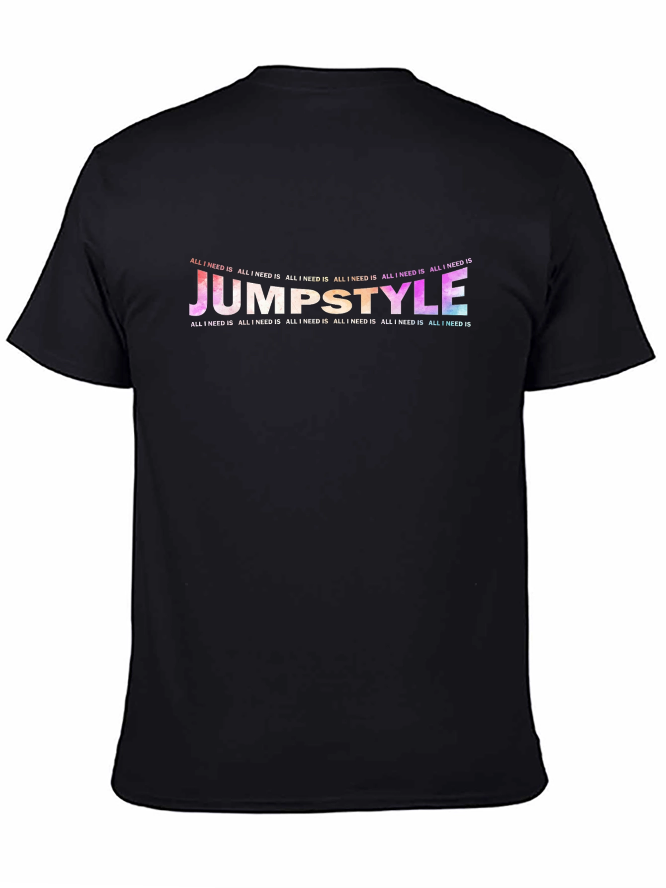 Jumpstyle All I Need Is T-Shirt