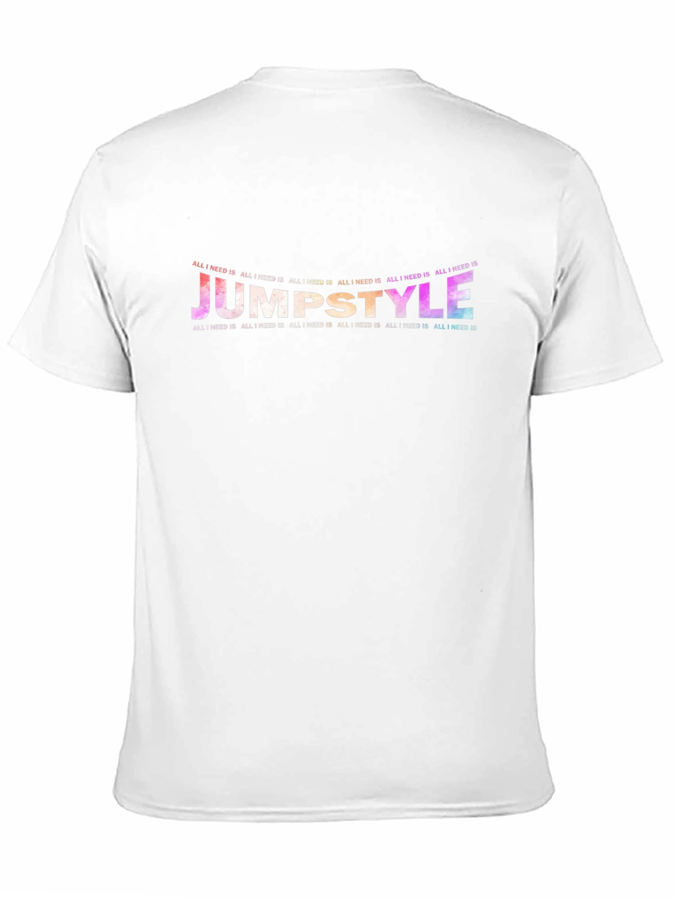 Jumpstyle All I Need Is T-Shirt