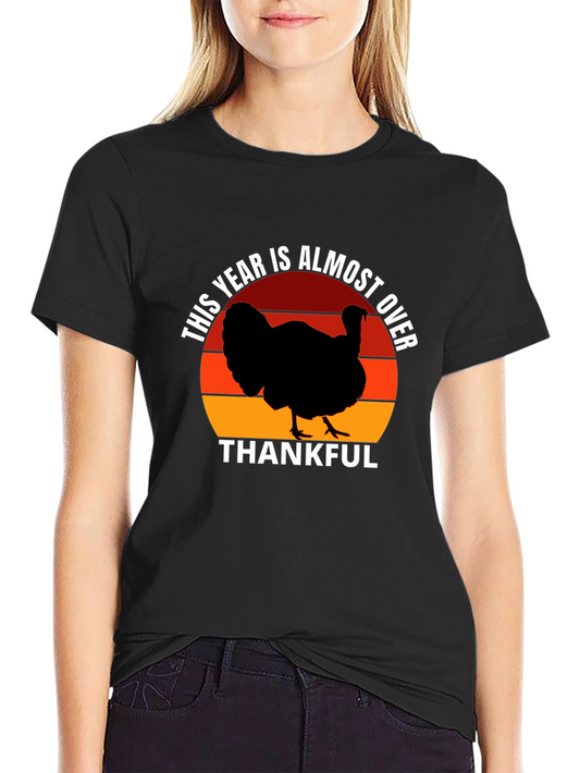 This Year Is Almost Over Thanksgiving Turkey T-Shirt