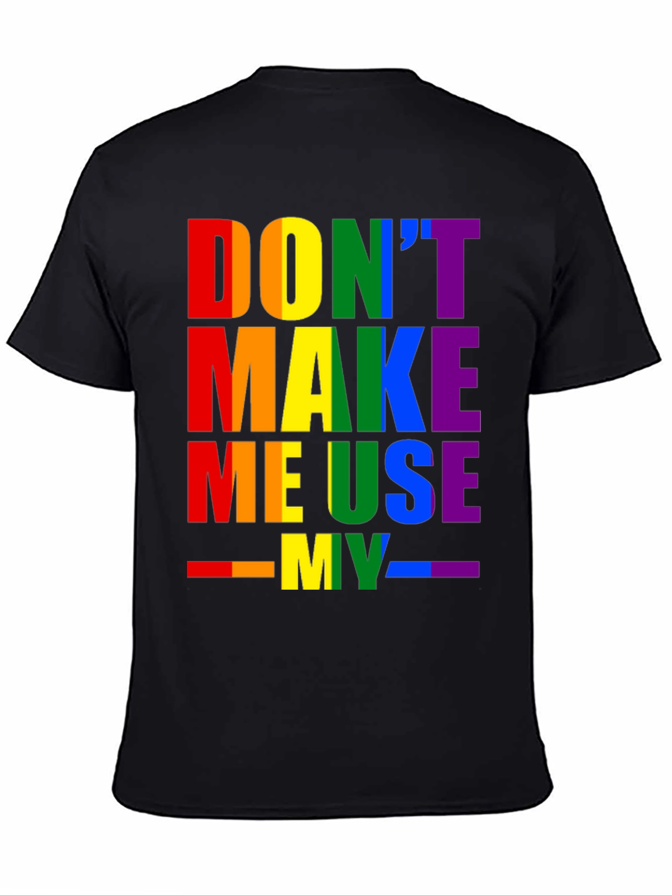 Rainbow Pride T-Shirt - Dont Make Me Use My...