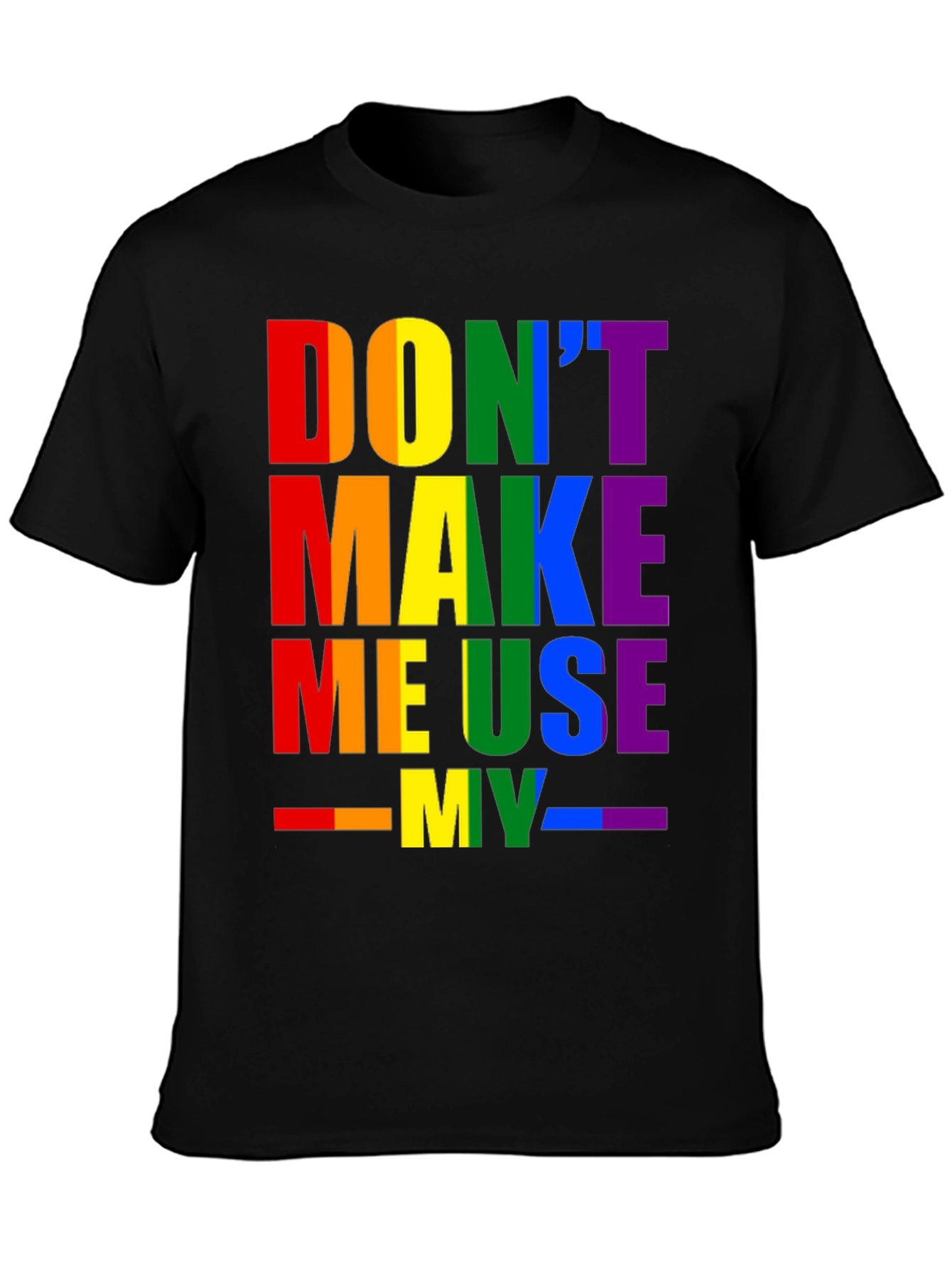 Rainbow Pride T-Shirt - Dont Make Me Use My...