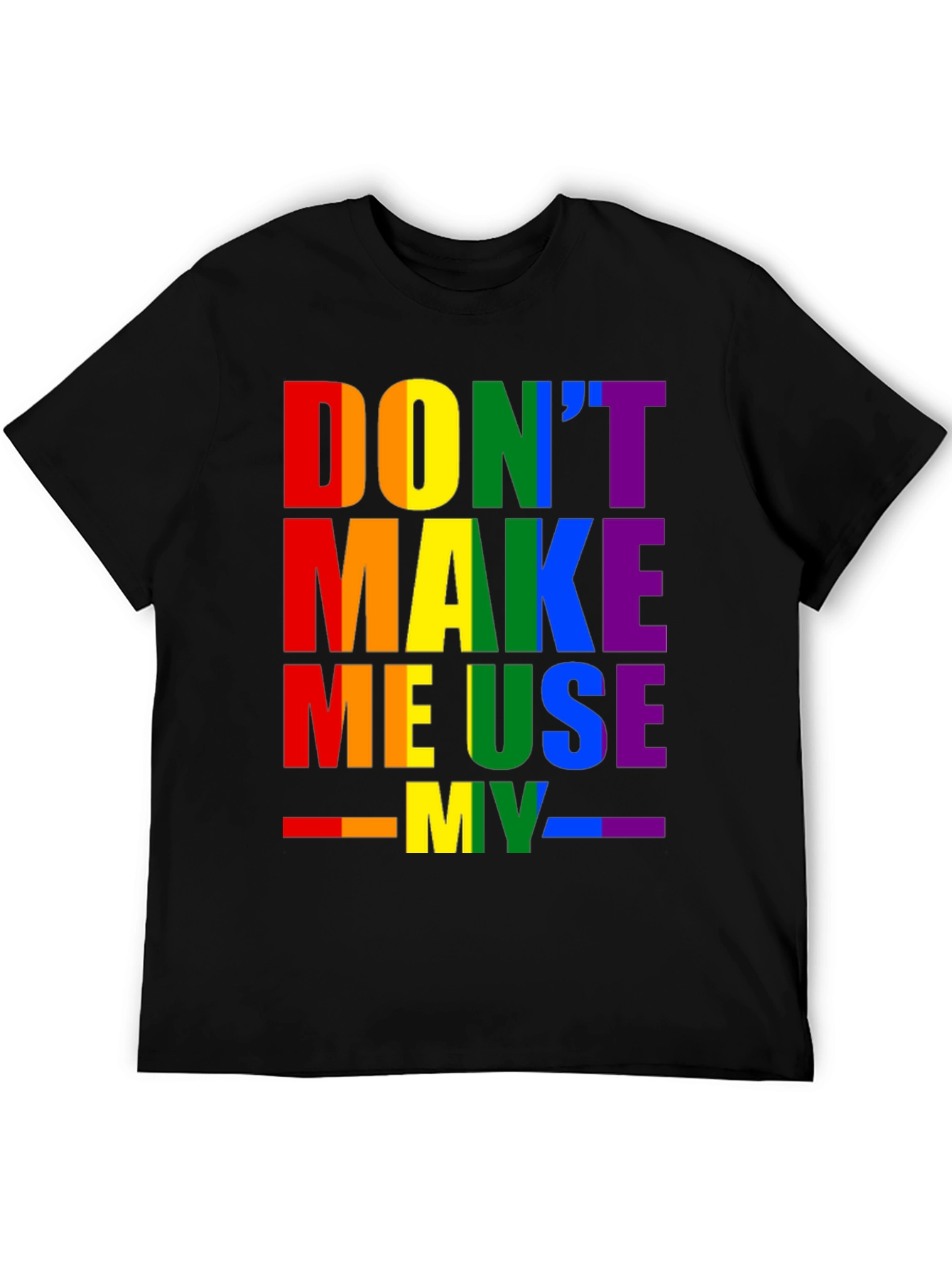 Rainbow Pride T-Shirt - Dont Make Me Use My...