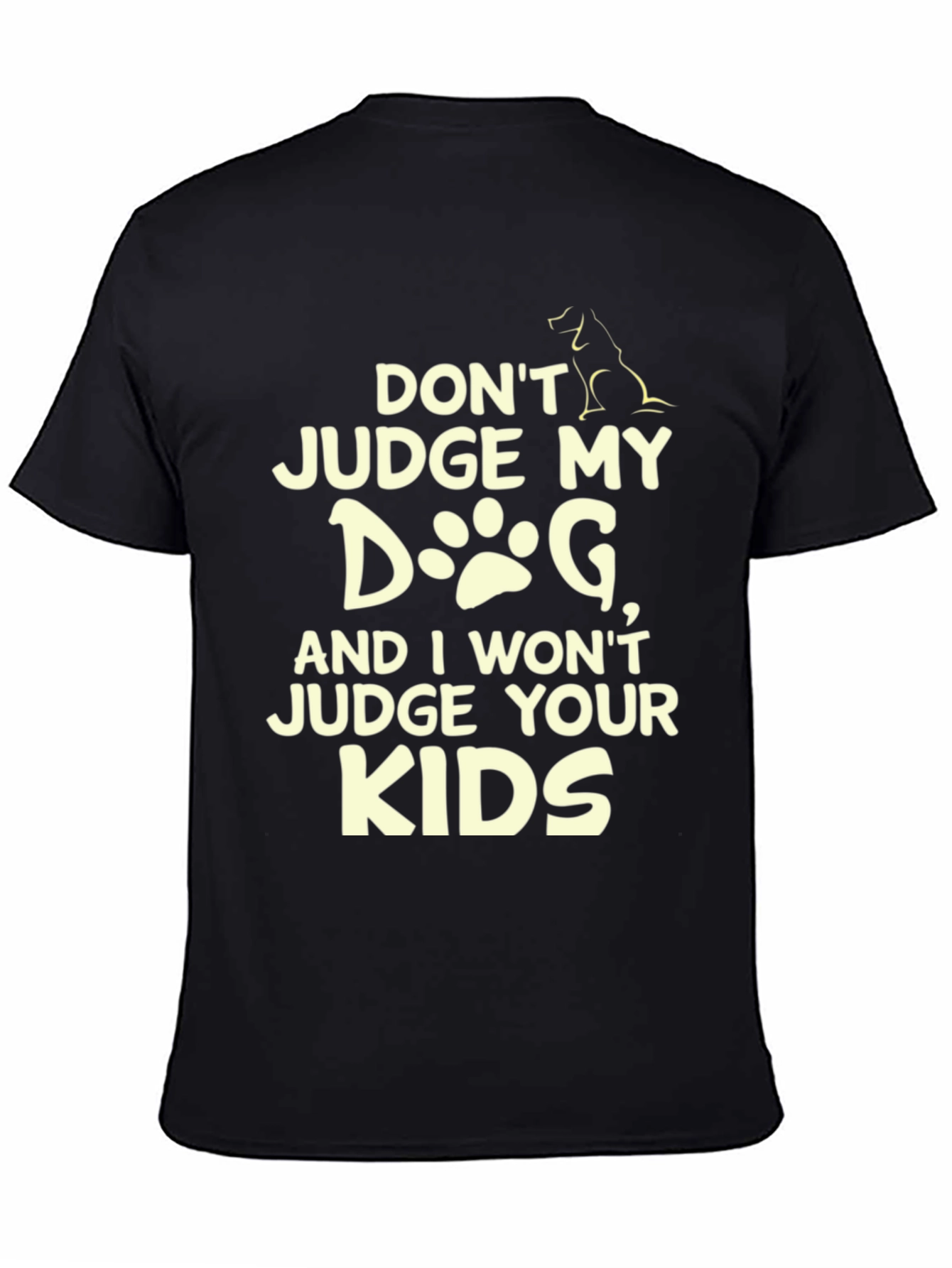 Dont Judge My Dog T-Shirt - Novelty Tee