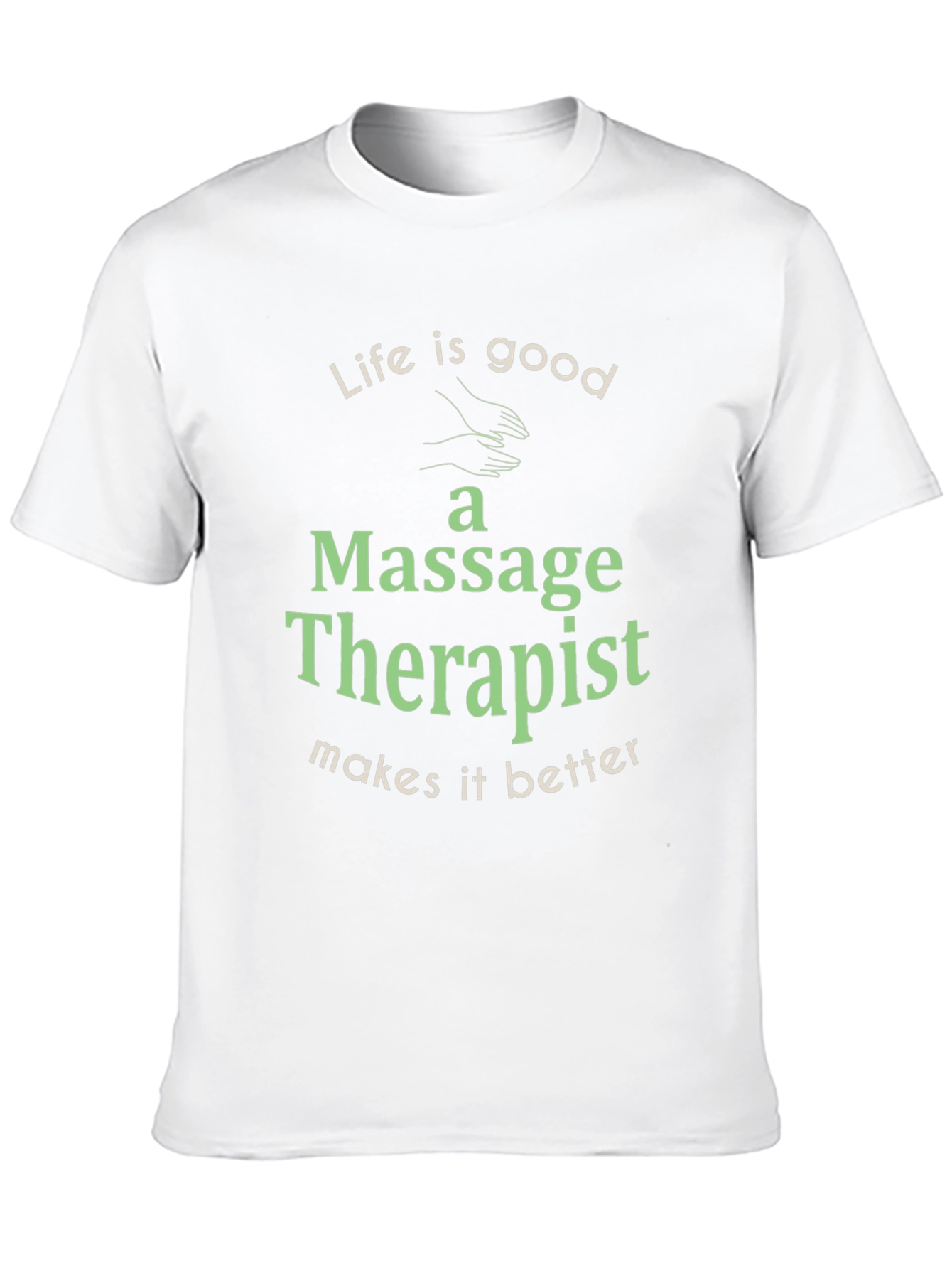 Life is Good Massage Therapist T-Shirt